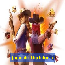 jogo do tigrinho a partir de r$ 1